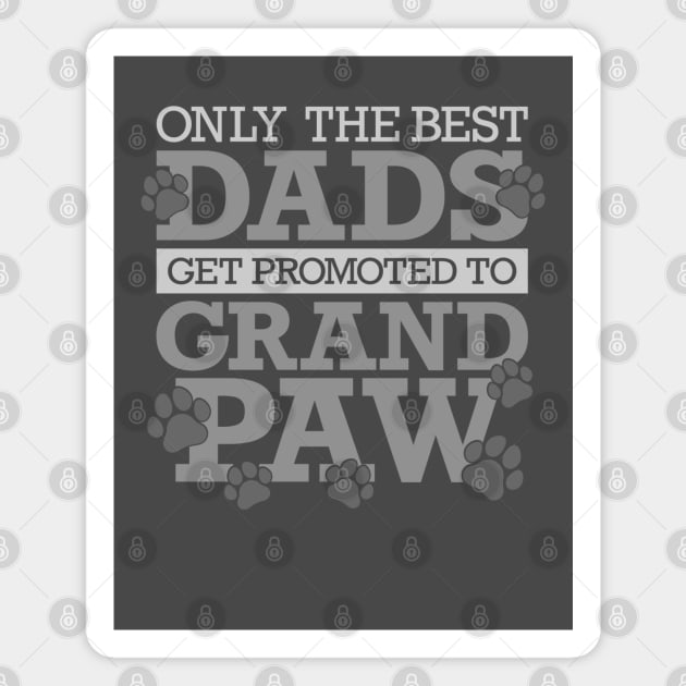 Only The Best Dads Get Promoted To Grandpaw Magnet by Yule